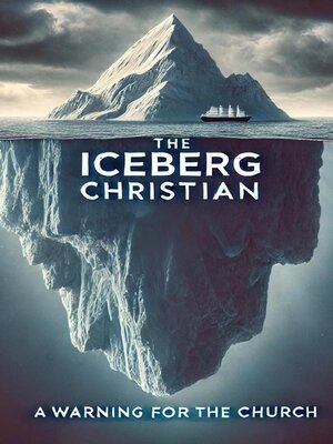 cover image of The Iceberg Christian a Warning For the Church